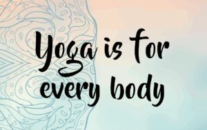 Yoga is for Every Body