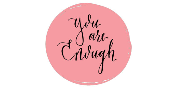 you are enough