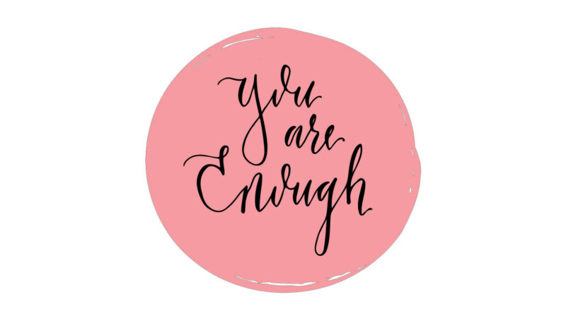 you are enough