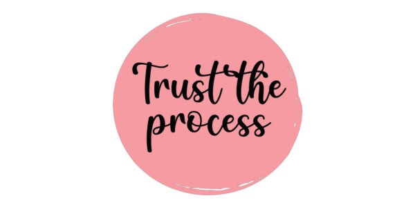 Trust the process