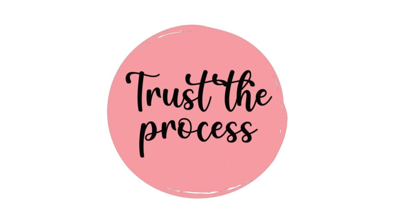 Trust the process