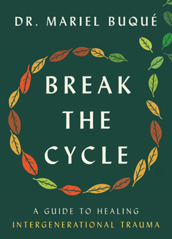 Break The Cycle: A Guide To Healing Intergenerational Trauma
